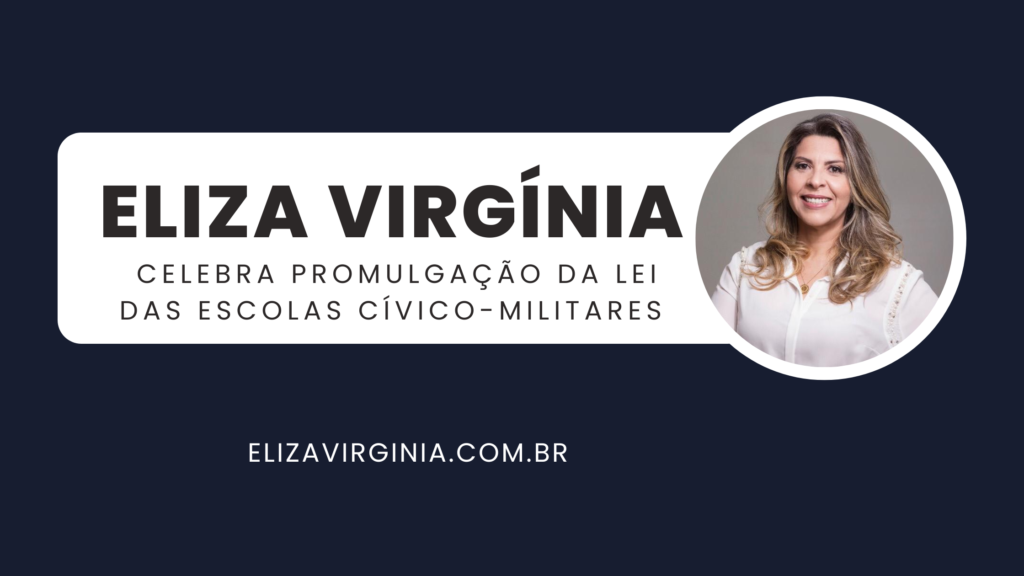 Eliza Virgínia Promulga Lei das Escolas Cívico-Militares